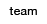 team